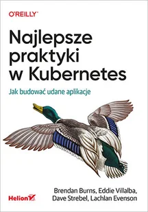 Najlepsze praktyki w Kubernetes. Jak budować udane aplikacje - Książki o programowaniu - miniaturka - grafika 1