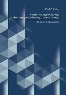 Poczta jako czynnik rozwoju społecznego, gospodarc - Jacek Buko - książka - Ekonomia - miniaturka - grafika 1