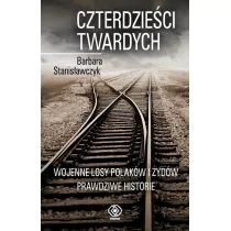 Czterdzieści twardych. Wojenne losy Polaków i Żydów. Prawdziwe historie - Felietony i reportaże - miniaturka - grafika 1