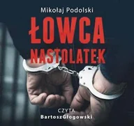 Audiobooki - literatura faktu - Łowca nastolatek Mikołaj Podolski - miniaturka - grafika 1