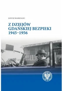 Z Dziejów Gdańskiej Bezpieki 1945 - 1956 - Felietony i reportaże - miniaturka - grafika 1