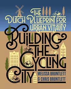 Building the Cycling City: The Dutch Blueprint for Urban Vitality - Pozostałe książki - miniaturka - grafika 1