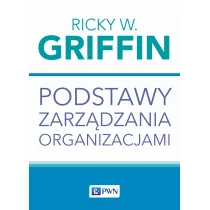 Griffin Ricky W. Podstawy zarządzania organizacjami - mamy na stanie, wyślemy natychmiast - Podręczniki dla szkół wyższych - miniaturka - grafika 1