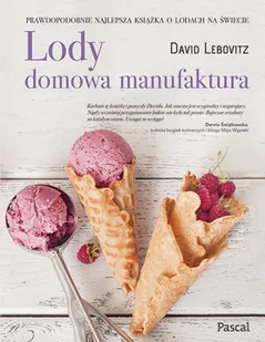 Pascal Lody Domowa manufaktura - David Lebovitz - Książki kucharskie - miniaturka - grafika 2