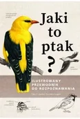 Poradniki hobbystyczne - Jaki to ptak? Ilustrowany przewodnik... - miniaturka - grafika 1