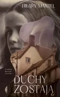 Duchy zostają - Hilary Mantel - Proza - miniaturka - grafika 1