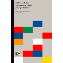 Polityka wschodnia Rzeczpospolitej Polskiej przed i po 2015 roku - Zakrzewski Damian, Niczyporuk Izabela, Koltuniak Łukasz, Tomasz Kasprzak, Tkeshelas - Podręczniki dla szkół wyższych - miniaturka - grafika 1