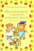 Powieści i opowiadania - Bellona O przedszkolnych i szkolnych przygodach Bazyląt. Bajeczki edukacyjne LIT-22430 - miniaturka - grafika 1