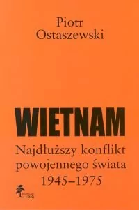 Wietnam. Najdłuższy Konflikt Powojennego Świata 1945-1975 - Historia świata - miniaturka - grafika 1