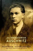 Historia świata - Ja z krematorium Auschwitz - miniaturka - grafika 1