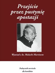 Przejście przez pustynię apostazji. Podręcznik survivalu dla katolików - Historia świata Przejście przez pustynię apostazji. Podręcznik survivalu dla katolików - Historia świata - miniaturka - grafika 1