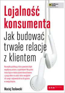 Lojalność konsumenta. Jak budować trwałe relacje z klientem - Marketing - miniaturka - grafika 1