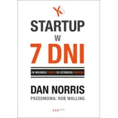 Zarządzanie - Startup w 7 dni - Norris Dan, Walling Rob - miniaturka - grafika 1