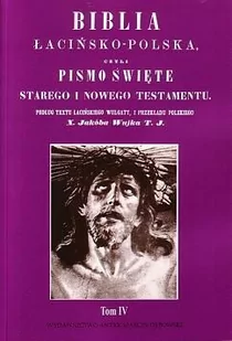 Biblia łacińsko-polska, czyli Pismo Święte Starego i Nowego Testamentu. Tom IV - cały NOWY TESTAMENT(Cztery Ewangelie, Dzieje Apostolskie, Listy Apostolskie i Apokalipsa), (Wulgata i tł. ks. Jakuba Wujka z komentarzami ks. Wujka i Menochiusza T. J.) - Religia i religioznawstwo - miniaturka - grafika 1