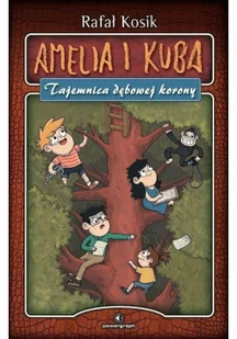 Powergraph Amelia i Kuba Tajemnica dębowej korony - Rafał Kosik - Baśnie, bajki, legendy - miniaturka - grafika 2