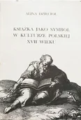 Książki o kulturze i sztuce - Książka jako symbol w kulturze polskiej XVII wieku - miniaturka - grafika 1