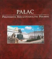 Książki o kulturze i sztuce - Pałac prezydenta Rzeczypospolitej Polskiej - miniaturka - grafika 1
