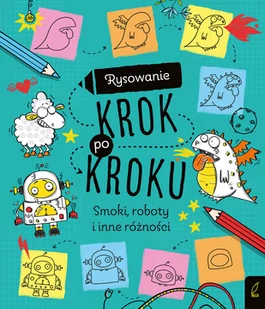Rysowanie Krok Po Kroku Smoki Roboty I Inne Różności Praca zbiorowa - Powieści i opowiadania - miniaturka - grafika 2