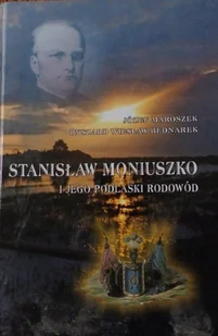 Stanisław Moniuszko i jego podlaski rodowód - Biografie i autobiografie - miniaturka - grafika 1