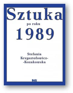 Sztuka Po Roku 1989 Stefania Krzysztofowicz-Kozakowska - Albumy o  sztuce - miniaturka - grafika 2