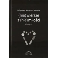 Powieści i opowiadania - Musiałek Małgorzata Aleksandra (nie) wiersze z (nie) miłości - miniaturka - grafika 1