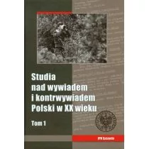Studia nad wywiadem i kontrwywiadem Polski w XX wieku Tom 1 Ipn - Historia Polski Studia nad wywiadem i kontrwywiadem Polski w XX wieku Tom 1 Ipn - Historia Polski - miniaturka - grafika 1