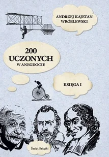 200 uczonych w anegdocie. Księga pierwsza - Biografie i autobiografie - miniaturka - grafika 1