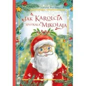 Książki edukacyjne - Jak Karolcia spotkała Mikołaja Nowa - miniaturka - grafika 1