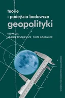 Polityka i politologia - Teorie i podejścia badawcze geopolityki Praca zbiorowa - miniaturka - grafika 1