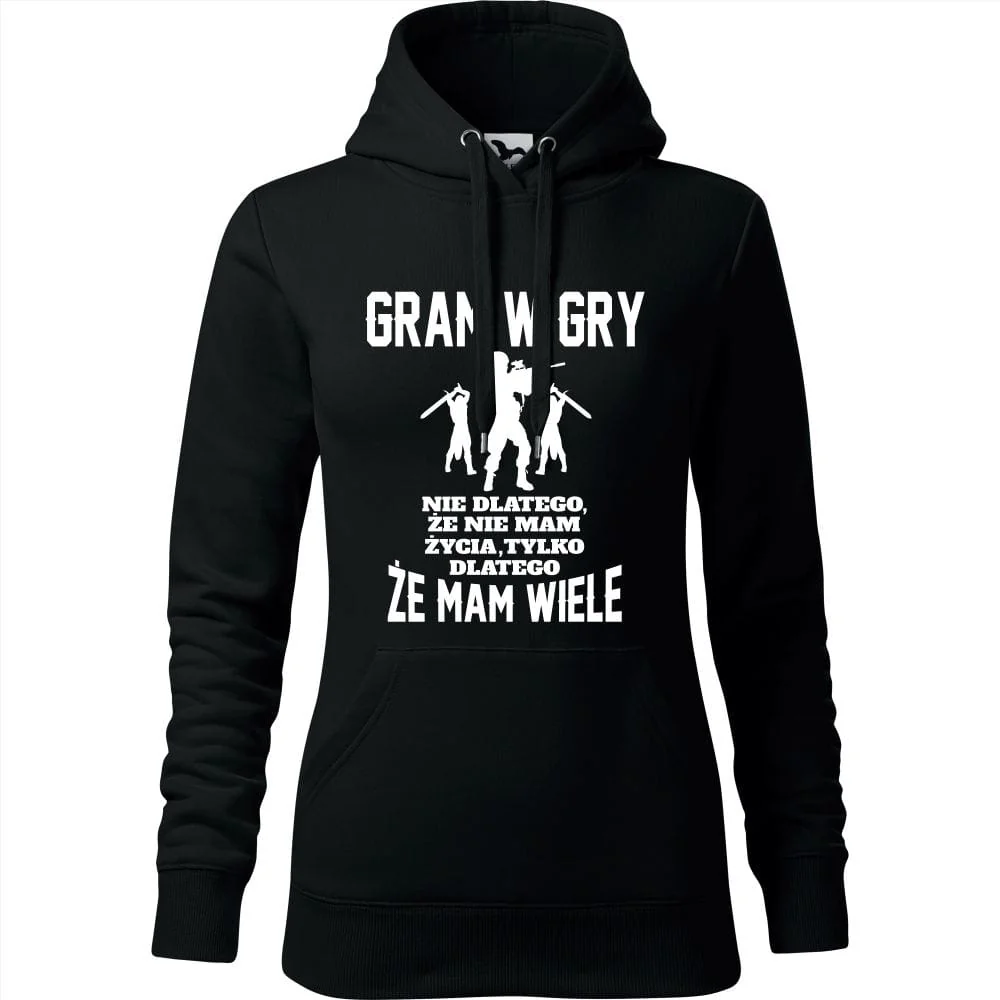 Damska Bluza Z Kapturem - Gram W Gry Nie Dla Tego Że Nie Mam Życia, Tylko Dlatego Że Mam Wiele Czarny 2xl