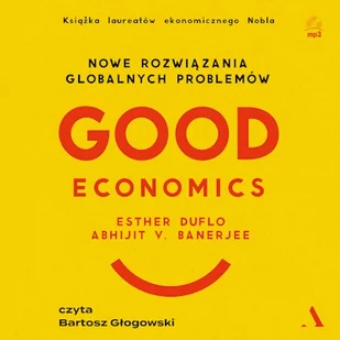 Good Economics. Nowe rozwiązania globalnych problemów - Audiobooki - biznes i ekonomia - miniaturka - grafika 1