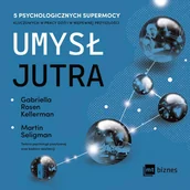 Audiobooki - literatura popularnonaukowa - Umysł jutra. 5 psychologicznych supermocy kluczowych w pracy - dziś i w niepewnej przyszłości - miniaturka - grafika 1