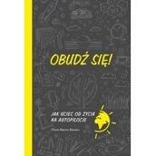 Poradniki hobbystyczne - Obudź się! Jak uciec od życia na autopilocie - miniaturka - grafika 1