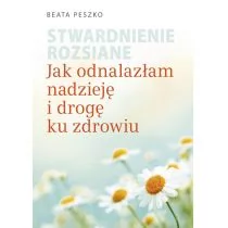 KOS Beata Peszko Stwardnienie rozsiane. Jak odnalazłam nadzieję i drogę ku zdrowiu