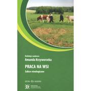 Nauki przyrodnicze - Oficyna Naukowa Praca na wsi. Szkice etnologiczne KRZYWORZEKA AMANDA - miniaturka - grafika 1