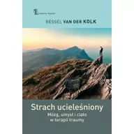 Książki medyczne - Strach ucieleśniony. Mózg, umysł i ciało... - miniaturka - grafika 1