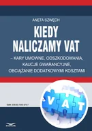 E-booki - prawo - Kiedy naliczamy VAT – kary umowne, odszkodowania, kaucje gwarancyjne, obciążanie dodatkowymi kosztami - miniaturka - grafika 1