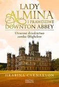 Biografie i autobiografie - Lady Almina i prawdziwe Downton Abbey. Utracone dziedzictwo zamku Highclere - miniaturka - grafika 1