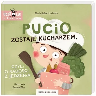 Galewska-Kustra Marta Pucio zostaje kucharzem - Książki kucharskie - miniaturka - grafika 1