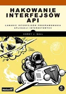 E-booki - informatyka - Hakowanie interfejsów API. Łamanie interfejsów programowania aplikacji internetowych - miniaturka - grafika 1