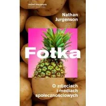 Fotka. O zdjęciach i mediach społecznościowych - Filozofia i socjologia - miniaturka - grafika 1