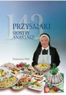 WAM 143 przysmaki Siostry Anastazji - Anastazja Pustelnik - Książki kucharskie - miniaturka - grafika 2