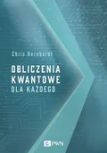 Książki o programowaniu - Wydawnictwo Naukowe PWN Obliczenia kwantowe dla każdego - miniaturka - grafika 1