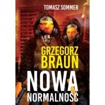 BIBLIOTEKA WOLNOŚCI Nowa Normalność Grzegorz Braun - Wywiady, wspomnienia - miniaturka - grafika 1