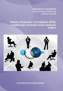 Nowakowska-Grunt Joanna, Miciuła Ireneusz Finanse, Ekonomia i Zarządzanie (FEZ)  współczesne wyzwania teorii i praktyki - mamy na stanie, wyślemy natychmiast - Finanse, księgowość, bankowość - miniaturka - grafika 2