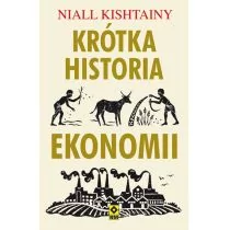 KRÓTKA HISTORIA EKONOMII NIALL KISHTAINY