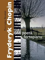 Biografie i autobiografie - Fryderyk Chopin Poeta Fortepianu - miniaturka - grafika 1