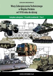 CB Leksykon Uzbrojenia. Poradnik Modelarski. Tom 1. Wozy Zabezpieczenia Technicznego w Wojsku Polskim od 1918 roku do dzisiaj Czesław Greszkiewicz - Poradniki hobbystyczne - miniaturka - grafika 2
