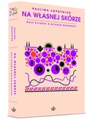 Nauka - Na Własnej Skórze Mała Książka O Wielkim Narządzie Paulina Łopatniuk - miniaturka - grafika 1