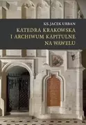 Albumy - architektura - Katedra krakowska i archiwum kapitulne na Wawelu - miniaturka - grafika 1